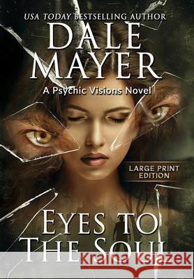 Eyes to the Soul: A Psychic Visions Novel Dale Mayer 9781778865251 Valley Publishing Ltd. - książka