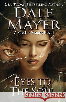 Eyes to the Soul: A Psychic Visions Novel Dale Mayer 9781988315690 Valley Publishing Ltd. - książka