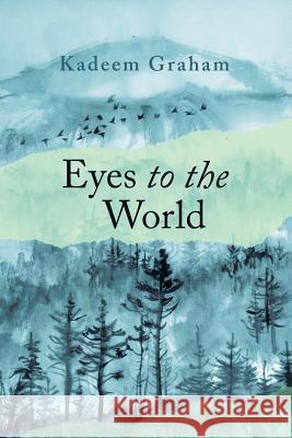 Eyes to the World Kadeem Graham 9781546296133 Authorhouse UK - książka