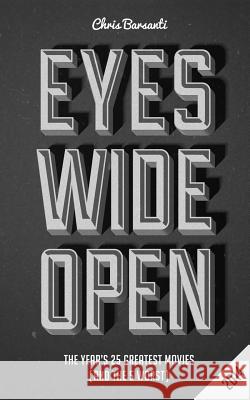 Eyes Wide Open 2014: The Year's 25 Greatest Movies (and the 5 Worst) Chris Barsanti 9781507505670 Createspace - książka