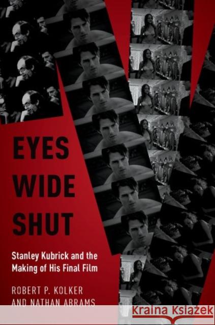 Eyes Wide Shut: Stanley Kubrick and the Making of His Final Film Robert P. Kolker Nathan Abrams 9780190678036 Oxford University Press Inc - książka