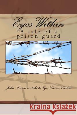 Eyes Within: A tale of a prison guard Carlile Ph. D., Vye 9781479133253 Createspace - książka