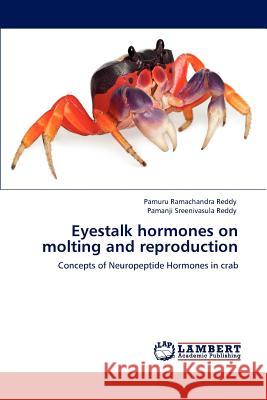 Eyestalk hormones on molting and reproduction Ramachandra Reddy, Pamuru 9783659108990 LAP Lambert Academic Publishing - książka