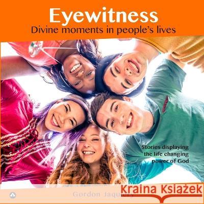 Eyewitness: Divine moments in people's lives Gordon Jaquiery 9780473662196 Acumen Publishing - książka