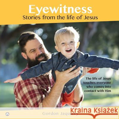 Eyewitness: Stories from the life of Jesus Jaquiery, Gordon 9780473338909 Acumen Publishing - książka