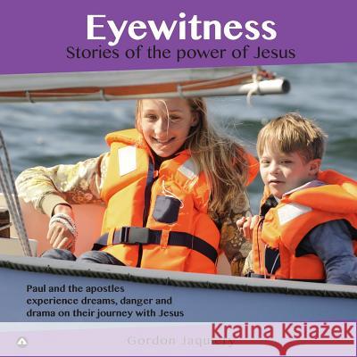 Eyewitness: Stories of the power of Jesus Jaquiery, Gordon 9780473392161 Acumen Publishing - książka