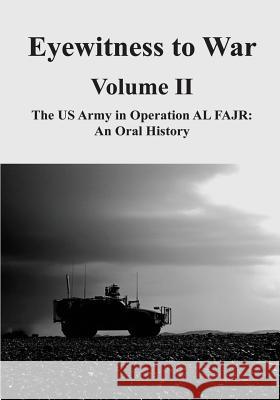 Eyewitness to War - Volume II: The US Army in Operation AL FAJR: An Oral History Gott, Kendall D. 9781494413071 Createspace - książka
