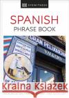 Eyewitness Travel Phrase Book Spanish: Essential Reference for Every Traveller DK 9780241289402 Dorling Kindersley Ltd