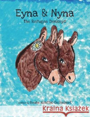 Eyna and Nyna the Refugee Donkeys Rouba Alfattal-Eeckelaert Cameron Cox 9781723185847 Createspace Independent Publishing Platform - książka