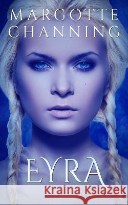 Eyra: Una Historia de Amor, Pasión Y Sexo de Vikingos Margotte Channing 9781973340737 Independently Published - książka