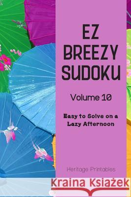 EZ Breezy Sudoku Volume 10: Easy to Solve on a Lazy Afternoon Heritage Printables 9781070665030 Independently Published - książka