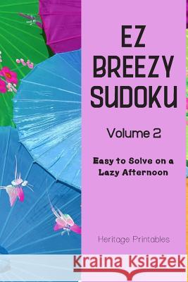 EZ Breezy Sudoku Volume 2: Easy to Solve on a Lazy Afternoon Heritage Printables 9781070546155 Independently Published - książka