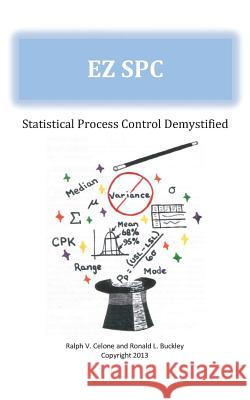 EZ SPC - Statistical Process Control Demystified Buckley, Ronald L. 9781490451886 Createspace - książka