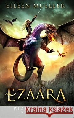 Ezaara: Riders of Fire, Book One - A Dragons' Realm novel Mueller, Eileen 9781728754642 Independently Published - książka