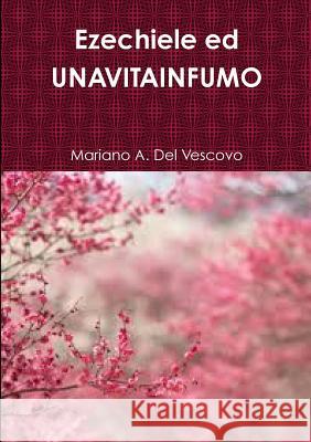 Ezechiele Ed Unavitainfumo Mariano A. Del Vescovo 9781326584283 Lulu.com - książka