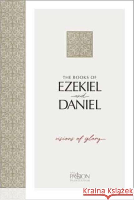 Ezekiel & Daniel, the Passion Translation: Visions of Glory Simmons, Brian 9781424566334 BroadStreet Publishing - książka