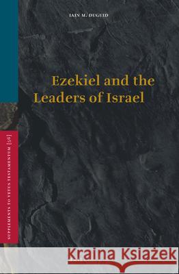 Ezekiel and the Leaders of Israel Iain M. Duguid 9789004100749 Brill Academic Publishers - książka