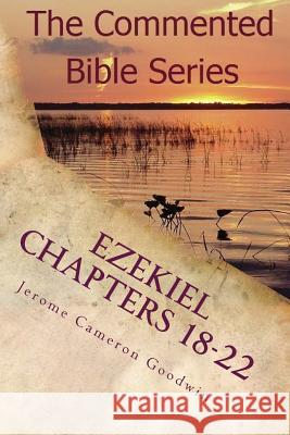 Ezekiel Chapters 18-22: Son Of Man, Prophesy To The WInd Goodwin, Jerome Cameron 9781466207110 Createspace - książka
