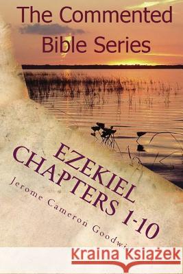 Ezekiel Chapters 1-10: Son Of Man, Prophesy To The Wind Goodwin, Jerome Cameron 9781466207028 Createspace - książka