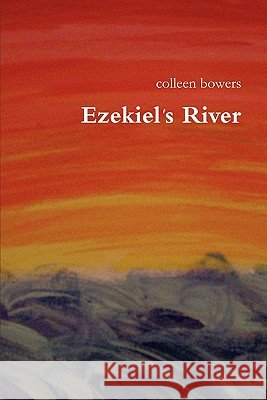 Ezekiel's River Colleen Bowers 9780557744626 Lulu.com - książka