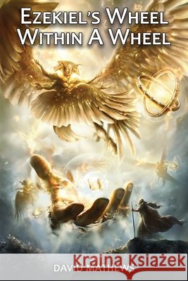 Ezekiel's Wheel Within A Wheel David Mathews 9781771434256 CCB Publishing - książka