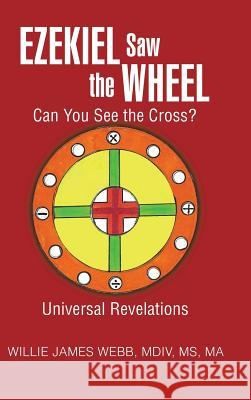 Ezekiel Saw the Wheel: Can You See the Cross? Willie James Web 9781496906359 Authorhouse - książka