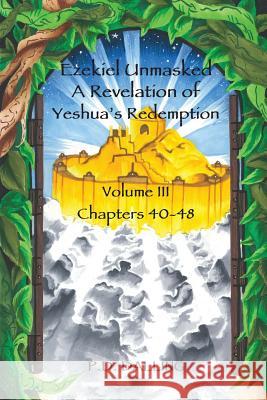 Ezekiel Unmasked a Revelation of Yeshua's Redemption P D Dalling 9781941247198 3g Publishing, Inc. - książka