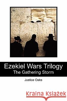 Ezekiel Wars Trilogy: The Gathering Storm Justice Oaks 9781439260722 Booksurge Publishing - książka