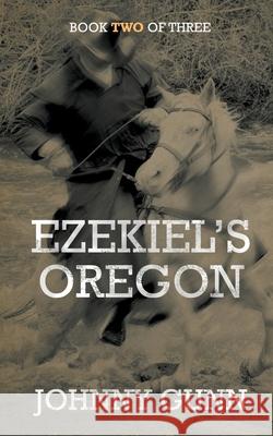 Ezekiel's Oregon Johnny Gunn 9781629187808 Wolfpack Publishing - książka