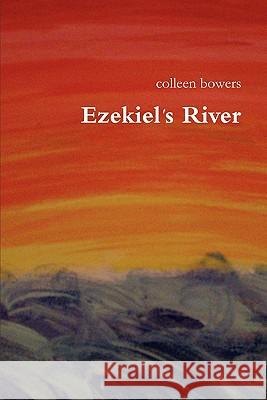 Ezekiel's River Colleen Bowers 9780557744626 Lulu.com - książka