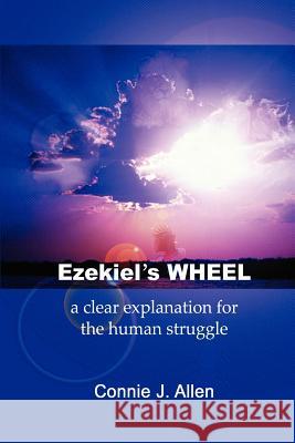 Ezekiel's Wheel: a clear explanation for the human struggle Allen, Connie J. 9780595216178 Writers Club Press - książka