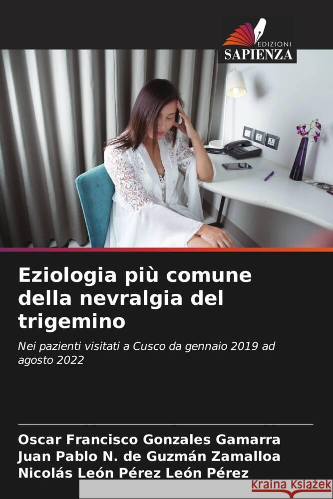 Eziologia pi? comune della nevralgia del trigemino Oscar Francisco Gonzale Juan Pablo N. d Nicol?s Le?n P?rez Le? 9786208370268 Edizioni Sapienza - książka