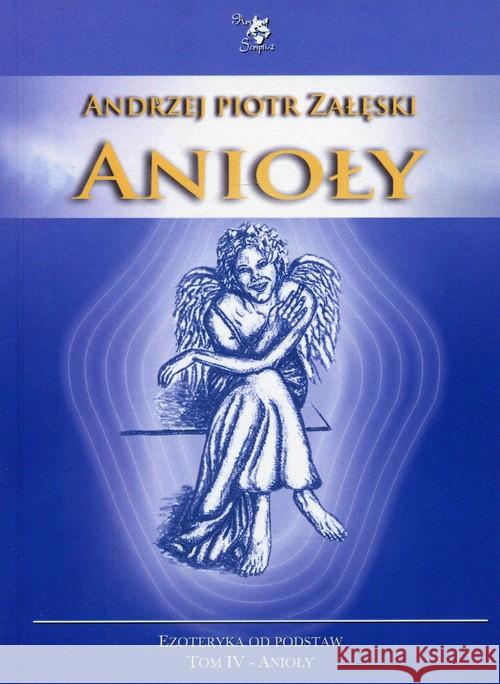 Ezoteryka od podstaw T.4 Anioły Załęski Andrzej Piotr 9788360472873 Ars Scripti-2 - książka