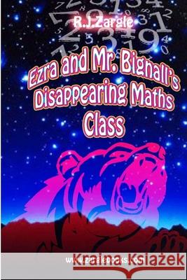 Ezra & Mr. Bignall's Disappearing Maths Class R J Zargle 9781291042450 Lulu.com - książka