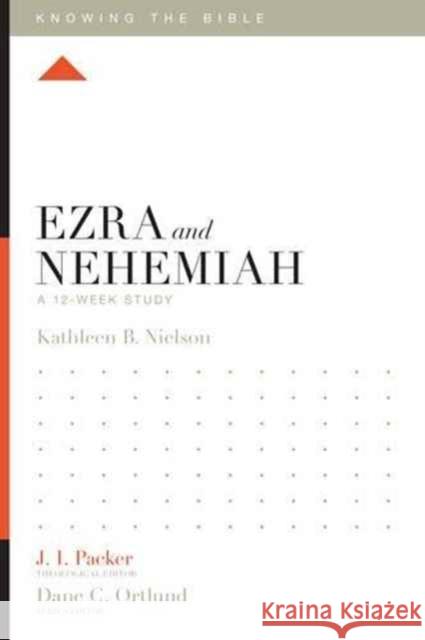 Ezra and Nehemiah: A 12-Week Study Kathleen B. Nielson J. I. Packer Dane C. Ortlund 9781433549168 Crossway Books - książka