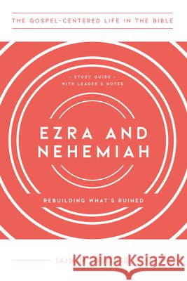 Ezra and Nehemiah: Rebuilding What's Ruined, Study Guide with Leader's Notes Duguid, Iain M. 9781645072447 New Growth Press - książka