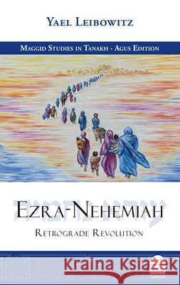 Ezra-Nehemiah: Retrograde Revolution Yael Leibowitz 9781592647071 Maggid - książka
