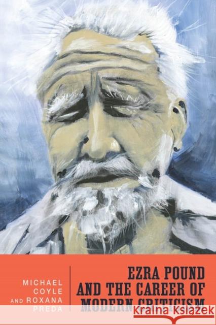 Ezra Pound and the Career of Modern Criticism: Professional Attention Michael Coyle Roxana Preda 9781571131928 Camden House - książka