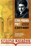 Ezra Pound: Poet: Volume I: The Young Genius 1885-1920 Moody, A. David 9780199571468 Oxford University Press, USA