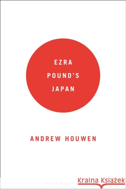 Ezra Pound's Japan Andrew Houwen 9781350216808 Bloomsbury Academic - książka