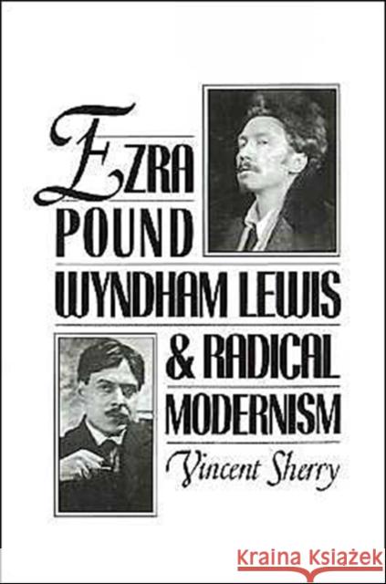 Ezra Pound, Wyndham Lewis, and Radical Modernism Vincent Sherry 9780195076936 Oxford University Press - książka