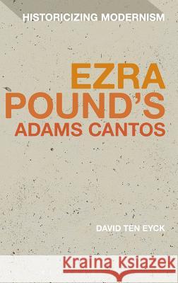 Ezra Pound's Adams Cantos David Ten Eyck 9781441100498  - książka