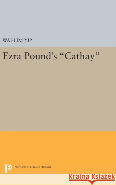 Ezra Pound's Cathay Wai-Lim Yip 9780691648569 Princeton University Press - książka