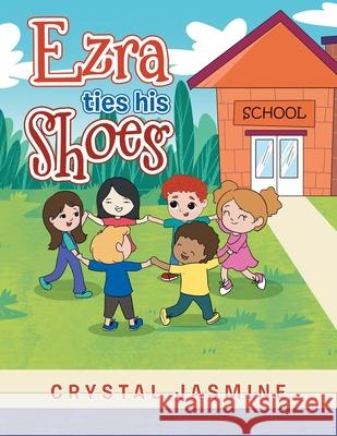 Ezra Ties His Shoes Crystal Jasmine 9781664186576 Xlibris Us - książka