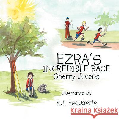 Ezra's Incredible Race Sherry Jacobs 9781479752232 Xlibris Corporation - książka