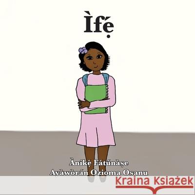 Ìfẹ́ Anike Fatunase, Ozioma Osanu 9781948960298 Onwuemene Publishing Group, L.L.C. - książka