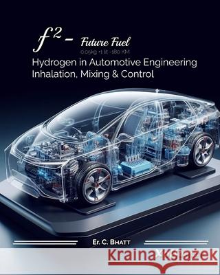 F2 - Future Fuel: F-Square Future Fuel C. Bhatt 9788119534999 Xoffencer International Book Publication Hous - książka