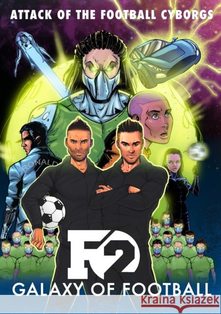 F2: Galaxy of Football: Attack of the Football Cyborgs (THE FOOTBALL BOOK OF THE YEAR!) The F2 9781911600008 Bonnier Books Ltd - książka