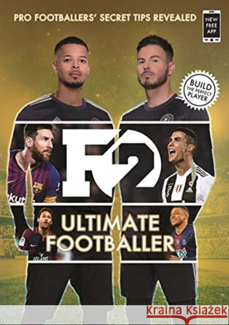 F2: Ultimate Footballer: BECOME THE PERFECT FOOTBALLER WITH THE F2'S NEW BOOK!: (Skills Book 4) The F2 9781788702584 Bonnier Books Ltd - książka