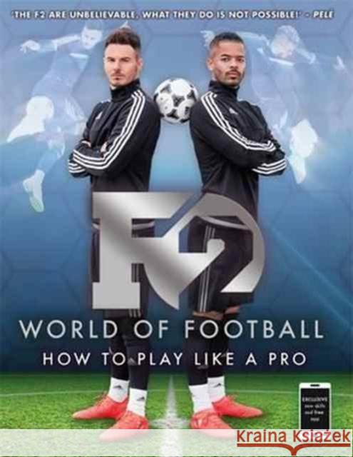 F2 World of Football: How to Play Like a Pro (Skills Book 1) The F2 9781911274445 Bonnier Books Ltd - książka